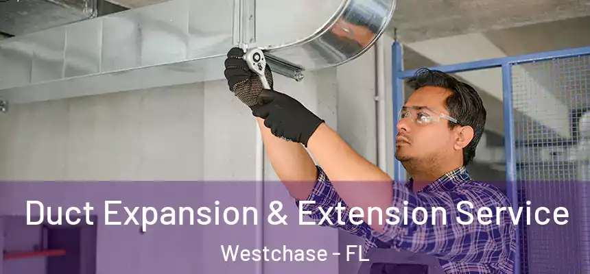  Duct Expansion & Extension Service Westchase - FL
