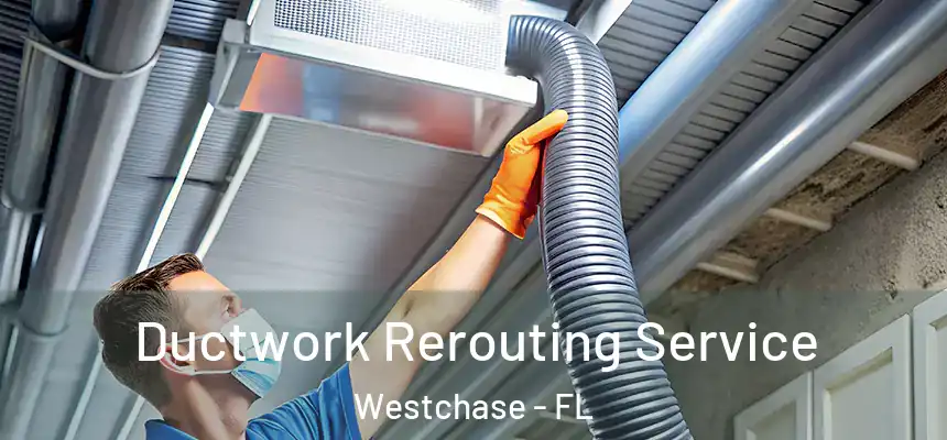  Ductwork Rerouting Service Westchase - FL