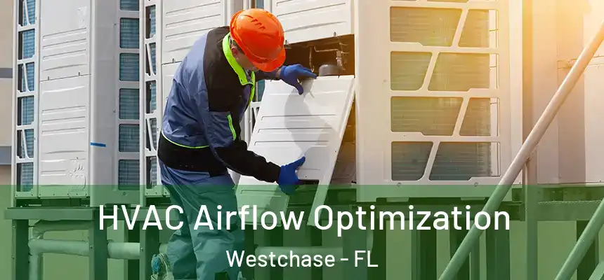  HVAC Airflow Optimization Westchase - FL