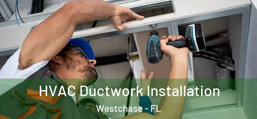  HVAC Ductwork Installation Westchase - FL