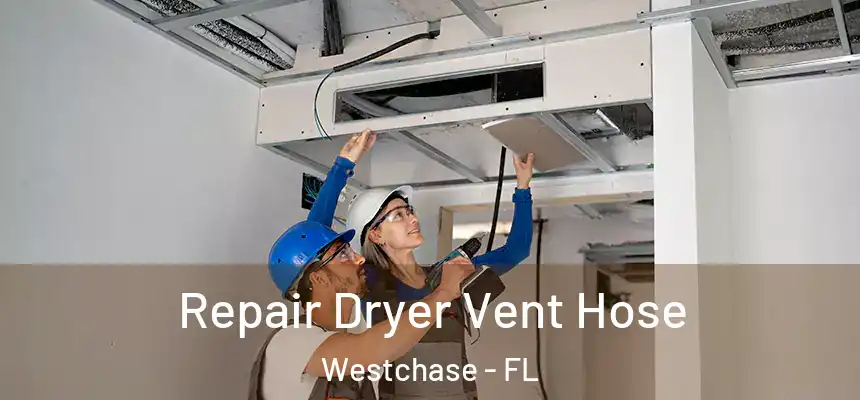 Repair Dryer Vent Hose Westchase - FL